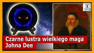 Czarne Lustra wielkiego maga Johna Dee