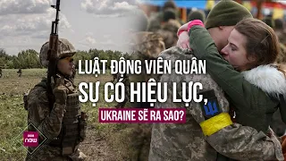 Liệu luật động viên quân sự có chấm dứt sự "thảnh thơi" tại Kiev và miền Tây của Ukraine ? | VTC Now