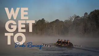 We Get To: Duke Rowing