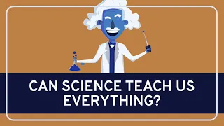 PHILOSOPHY - Epistemology: Science, Can it Teach Us Everything?