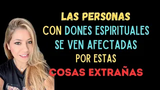 Las personas con dones espirituales se ven afectadas por estas cosas extrañas! #donesespirituales