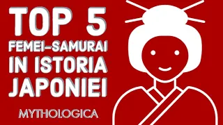 TOP 5 FEMEI-SAMURAI IN ISTORIA JAPONIEI