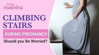 Is It Safe to Climb Stairs During Pregnancy?