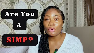 Are you a SIMP? Subtle signs that you’re being a SIMP (Stop Doing This)