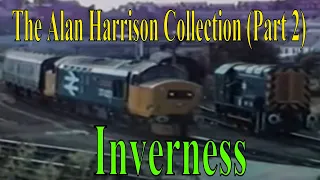 BR in the 1980s - The Alan Harrison Collection Part 2 Inverness (British Rail Scotrail Trains)