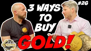 3 Ways to Buy Gold | The Exchange Podcast | Ep. 26