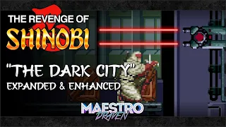 "The Dark City" (Expanded & Enhanced) • THE REVENGE OF SHINOBI