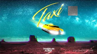 TamerlanAlena – Такси (Locomotive Remix) (NEW 2k20)💥