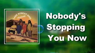 Lake Street Dive - Nobody's Stopping You Now (Lyrics)