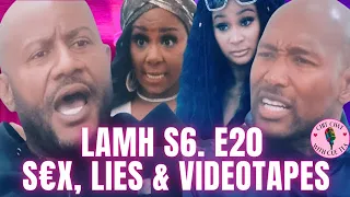 #LAMH S6. EP. 20 S£X, LIES AND VIDEOTAPES | RECAP | MARSAU DROPPING IT LOW AND SPREADING IT WIDE 🥴