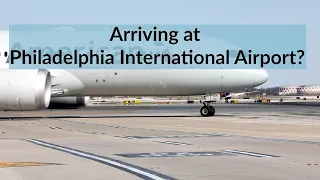 Arriving at Philadelphia International Airport