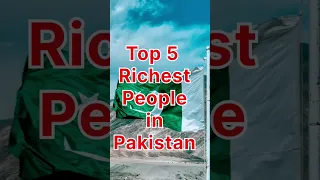 Top 5 Richest People in Pakistan |Billionaires Pakistani |#Shorts