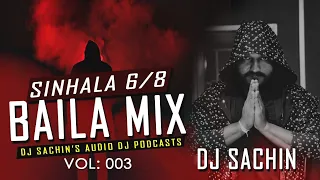 Sinhala 6 / 8 Baila Dance  Mix DJ Nonstop 2023 DJ Sachin