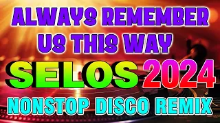 ALWAYS REMEMBER US THIS WAY Remix || SELOS || BACK to BACK, NONSTOP DISCO MUSIC Slow Jam