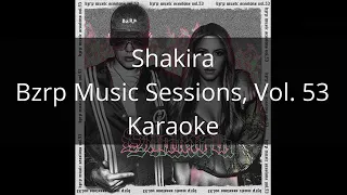 Shakira - Bzrp Music Sessions, Vol. 53 - Karaoke