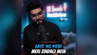 Aaye Ho Meri Zindagi Mein | Studio Version | Hassan Shaikh