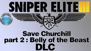 Sniper Elite 3 Walkthrough part 27 DLC Save Churchill Part 2 - Belly of the Beast II [stealth]