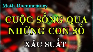 Math Documentary: Cuộc sống qua các con số - Lý thuyết xác suất và cách nó thay đổi cuộc sống.