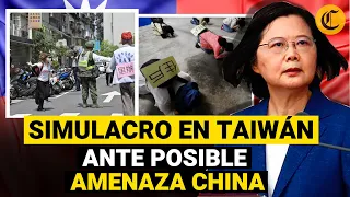 TAIWÁN: Así fue el simulacro masivo y ejercicios militares ante la creciente tensión con CHINA