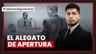 Alegato de apertura. Bien explicado. Taller de litigación oral.