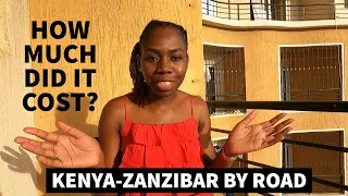 A Budgetary Review Of Our Mombasa to Zanzibar Trip By Road | How Much It Cost