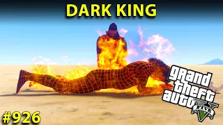 GTA 5 : Epic Death of Dark king | GTA 5 GAMEPLAY #926