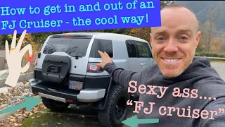 How to look cool when hopping in a FJ Cruiser. Tips and tricks and just having a good time “Toyota”