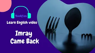 Learn English through story: Imray Came Back