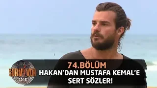 Hakan'dan Mustafa Kemal'e sert sözler! "Cesaret hapı yutmuş" | 74. Bölüm | Survivor 2018