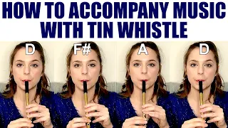 HOW TO ACCOMPANY A TUNE ON TIN WHISTLE - HACK / TUTORIAL