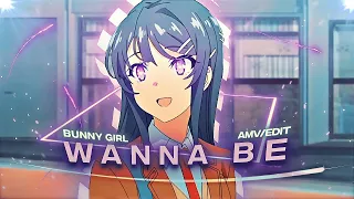 Wanna Be (sped up) - Mai Sakurajima [Edit/AMV]!
