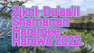 Zikrii  Du'aa'ii Shamarran Harargee Harawa 2022