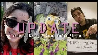 Update: Videos, Bees, & Commander Shepard!