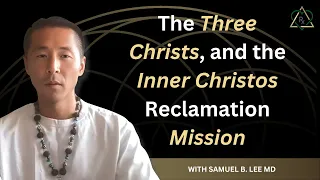 E15 - The Three Christs, and the Inner Christos Reclamation Mission