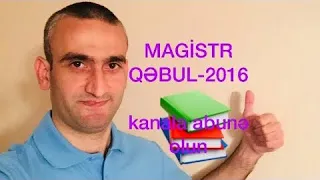 MAGİSTR QƏBUL 2016(2-ci hissə)