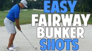 How To Hit Fairway Bunker Shots Easy