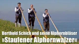 Berthold Schick und seine Alphornbläser »Staufener Alphornwalzer«