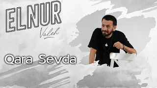 Elnur Valeh - Qara Sevda (Official Klip)