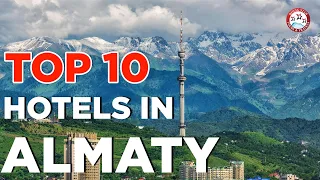 Top 10 Hotels in Almaty - Best Luxury Hotel & Resort To Stay In Almaty - Kazakhstan