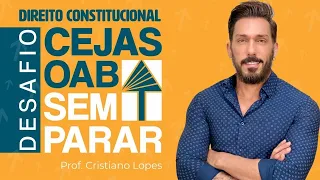 DIREITO CONSTITUCIONAL - Desafio CEJAS OAB Sem Parar