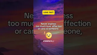 Never express too much love, affection or care to someone, 😍💞#facts #1000facts #youtubeshorts