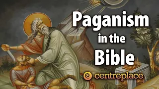 Paganism in the Bible