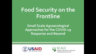 Small Scale Agroecological Approaches for the COVID 19 Response and Beyond