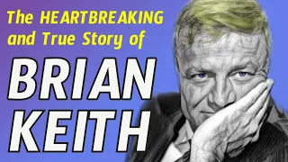The HEARTBREAKING True Story of BRIAN KEITH