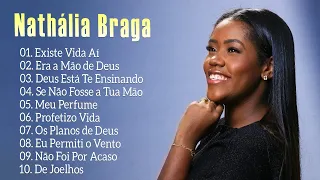 Nathália Braga | Deus Está Te Ensinando , Existe Vida Aí, ... Top 10 melhores músicas de 2024