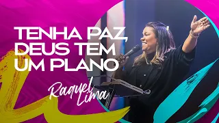 TENHA PAZ DEUS TEM UM PLANO - RAQUEL LIMA