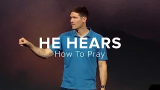 He Hears - How to Pray