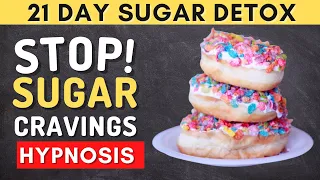 Stop Sugar Cravings! Sleep Hypnosis for Weight Loss ~ 21 Day Sugar Detox