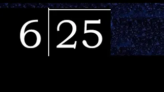 Dividir 25 entre 6 division inexacta con resultado decimal de 2 numeros con procedimiento