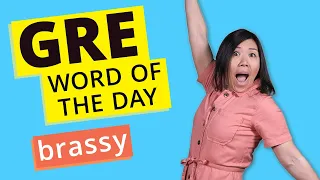 GRE Vocab Word of the Day: Brassy | GRE Vocabulary